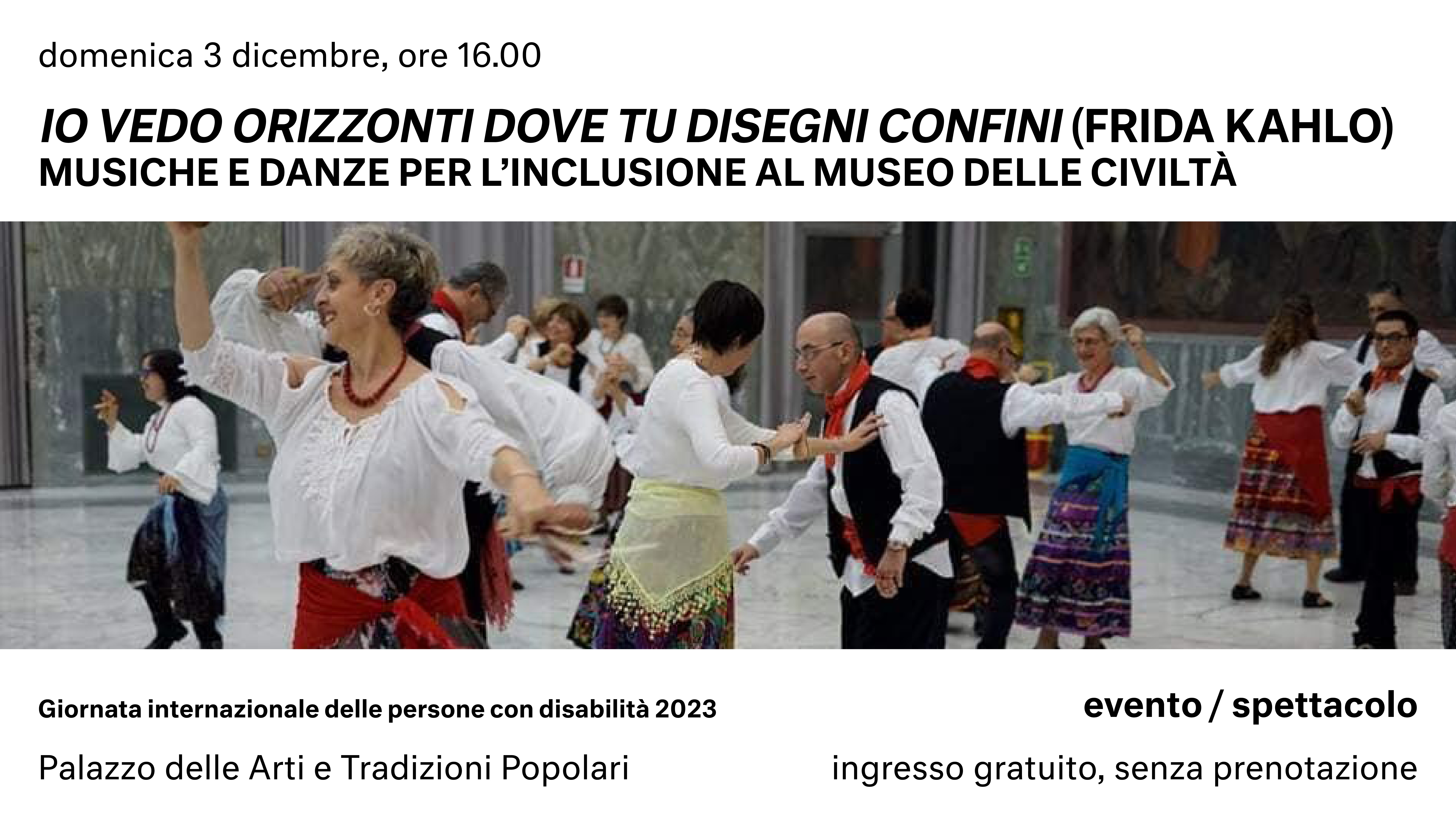 Io vedo orizzonti dove tu disegni confini (Frida Kahlo). Musiche e danze per l’inclusione al Museo delle Civiltà